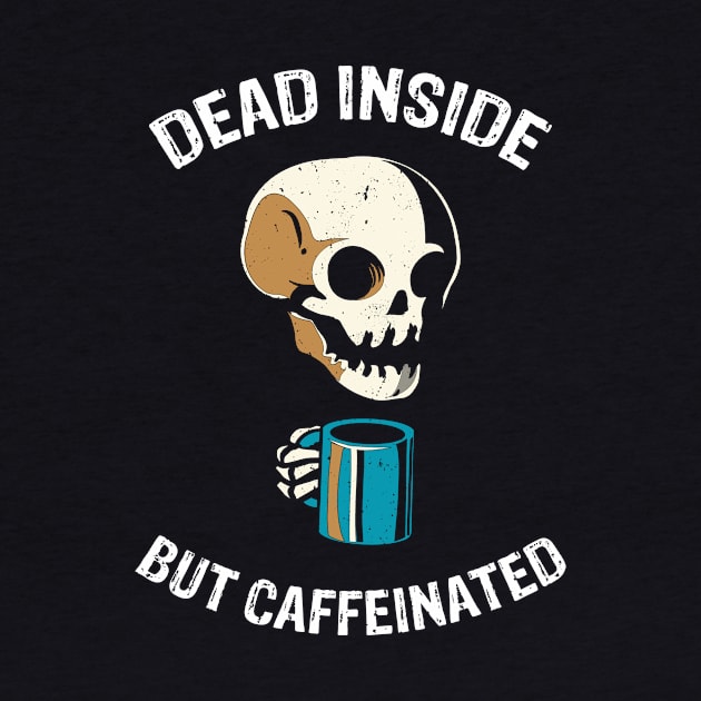 Dead Inside But Caffeinated by Mooxy